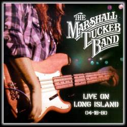 The Marshall Tucker Band : Live On Long Island 4-18-80